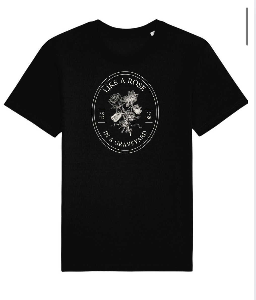 Like a Rose in a Graveyard T-shirt π₯