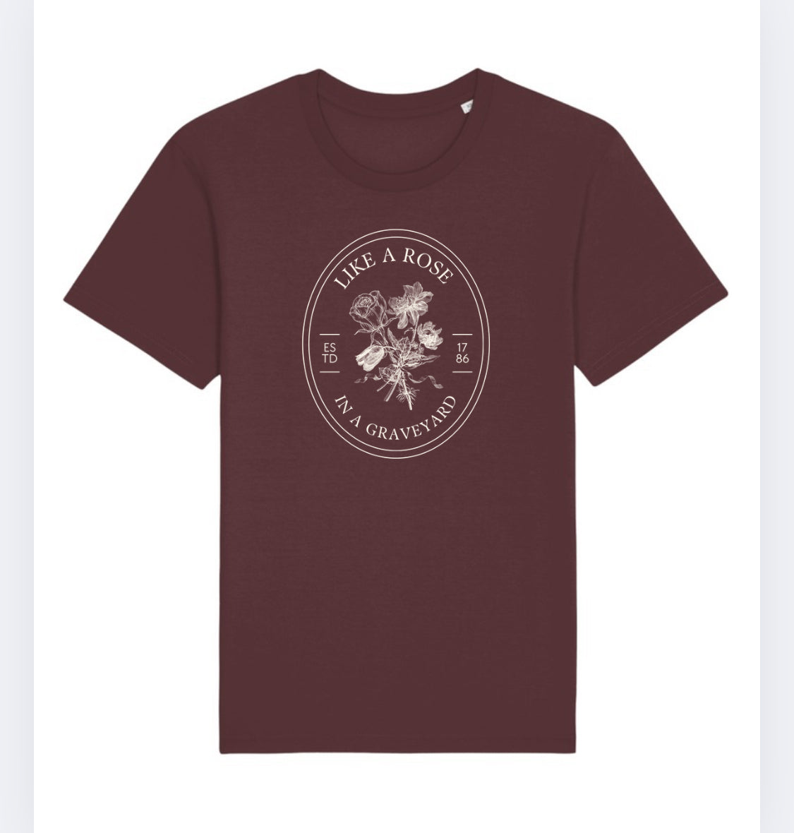 Like a Rose in a Graveyard T-shirt 🥀